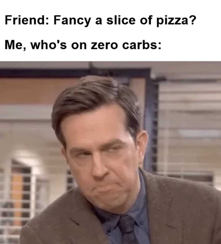 Friend Fancy A Slice Of Pizza Me Who's On Zero Carbs