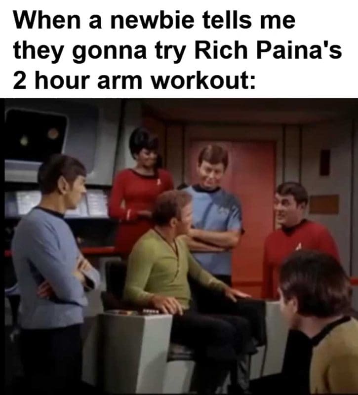 When A Newbie Tells Me They Gonna Try Rich Paina's Hour Arm Workout