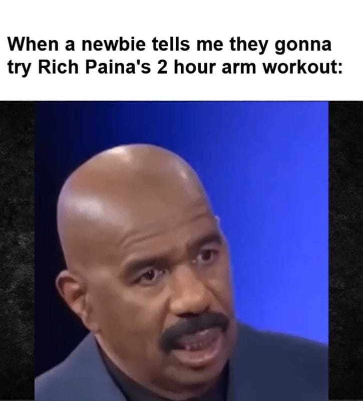 When A Newbie Tells Me They Gonna Try Rich Paina's Hour Arm Workout