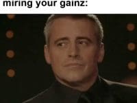 When You Catch Someone Miring Your Gainz