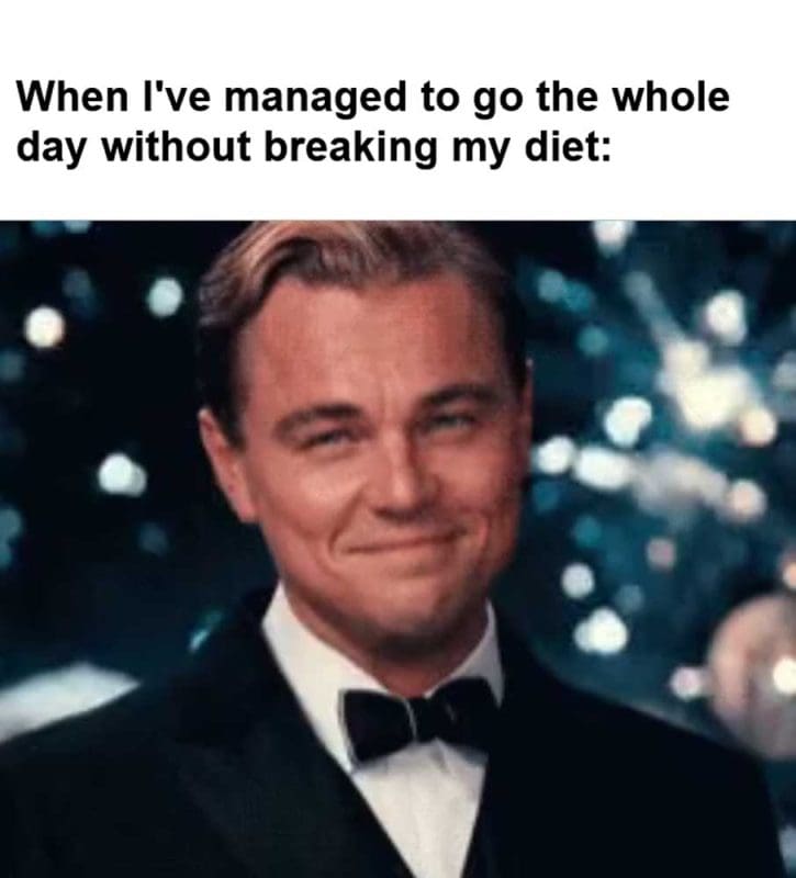 When I've Managed To Go The Whole Day Without Breaking My Diet