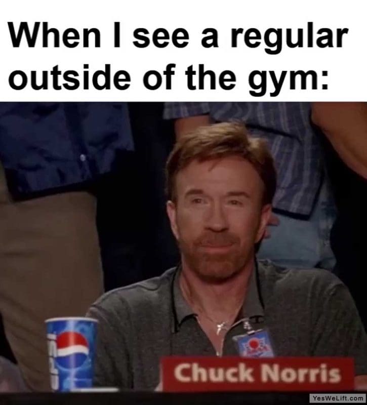 When I See A Regular Outside Of The Gym