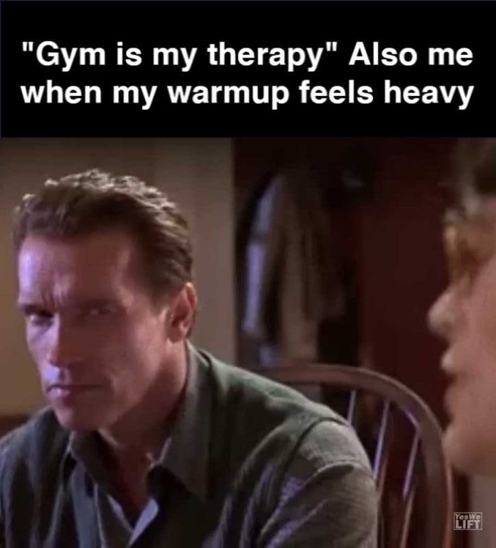 Gym Is My Therapy Also Me When My Warmup Feels Heavy