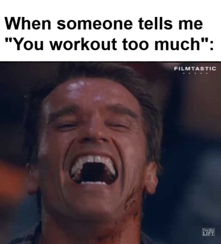 When Someone Tells Me You Workout Too Much