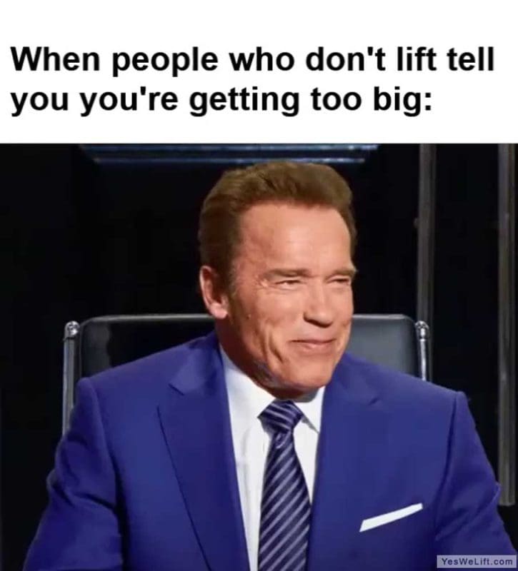 When People Who Don't Lift Tell You You're Getting Too Big