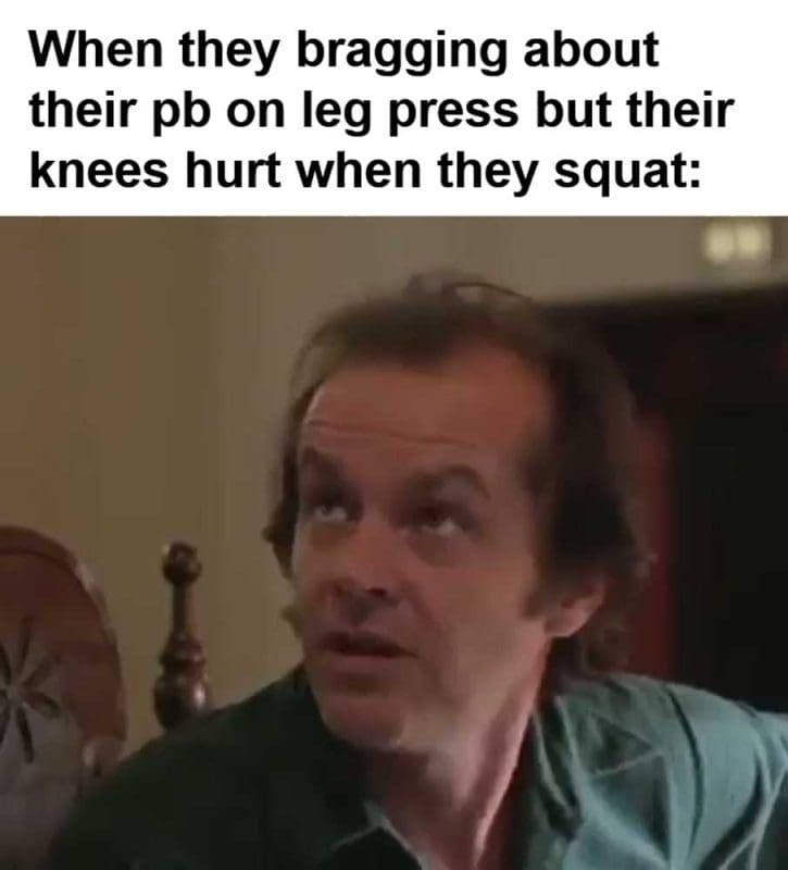 When They Bragging About Their Pb On Leg Press But Their Knees Hurt When They Squat