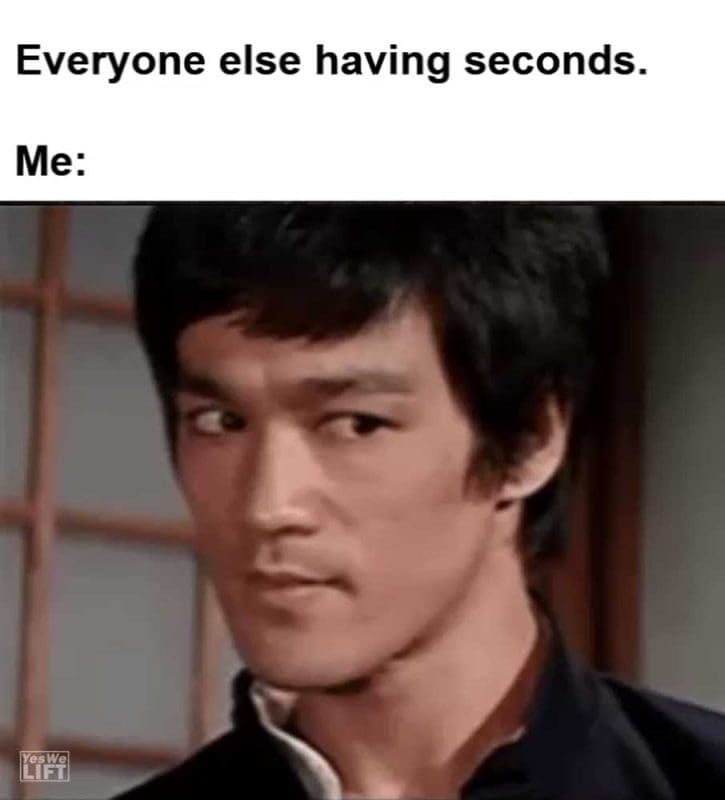 Everyone Else Having Seconds Me