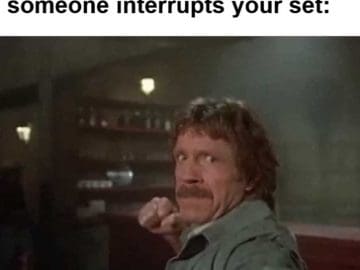 The Face You Make When Someone Interrupts Your Set