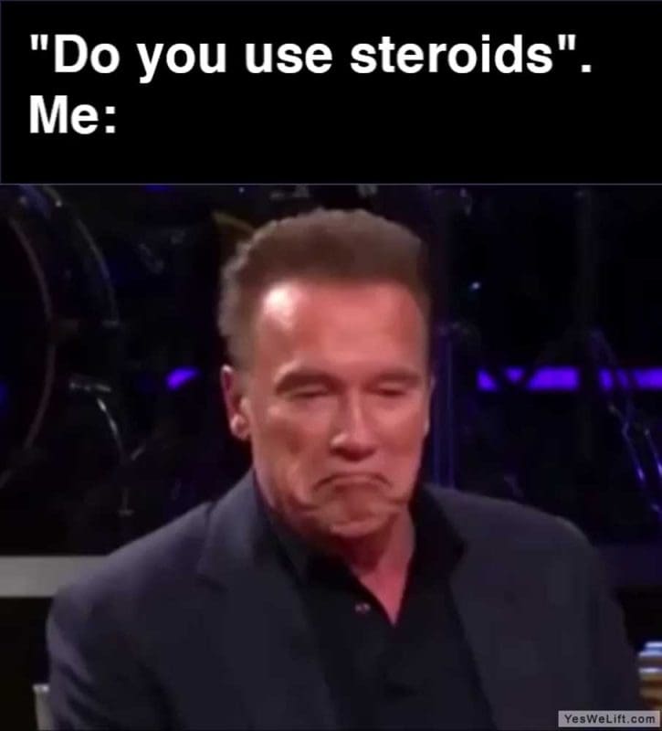 Do You Use Steroids Me