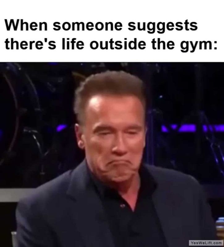 When Someone Suggests There's Life Outside The Gym