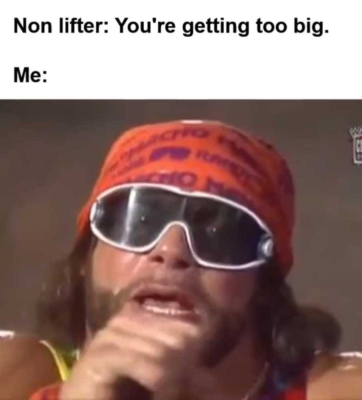 Non Lifter You're Getting Too Big Me
