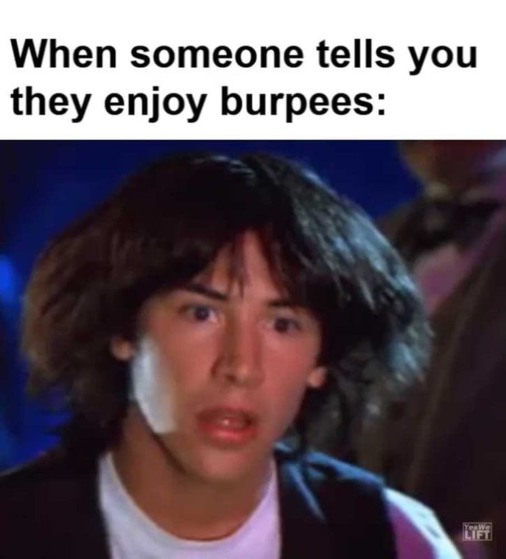 When Someone Tells You They Enjoy Burpees