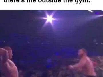 When Someone Suggests There's Life Outside The Gym