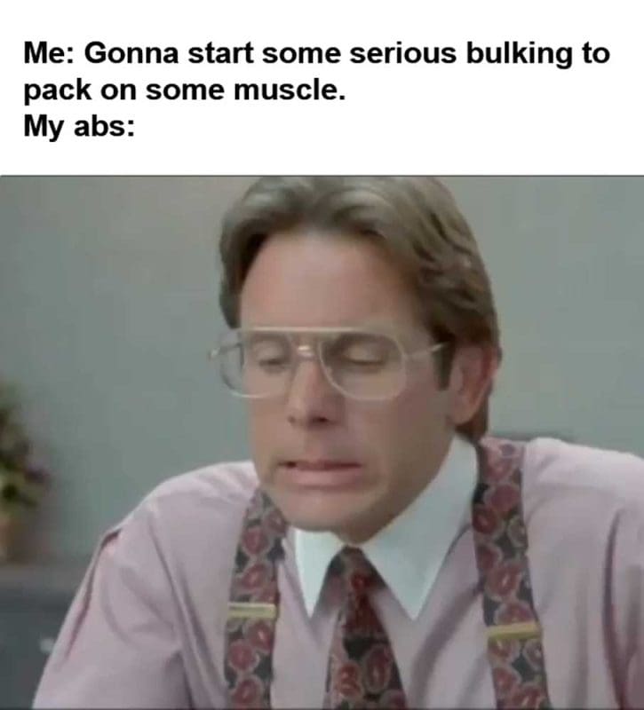 Me Gonna Start Some Serious Bulking To Pack On Some Muscle My Abs