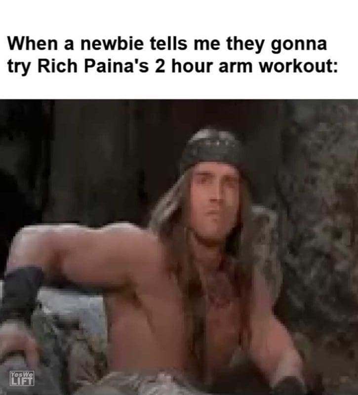 When A Newbie Tells Me They Gonna Try Rich Paina's Hour Arm Workout