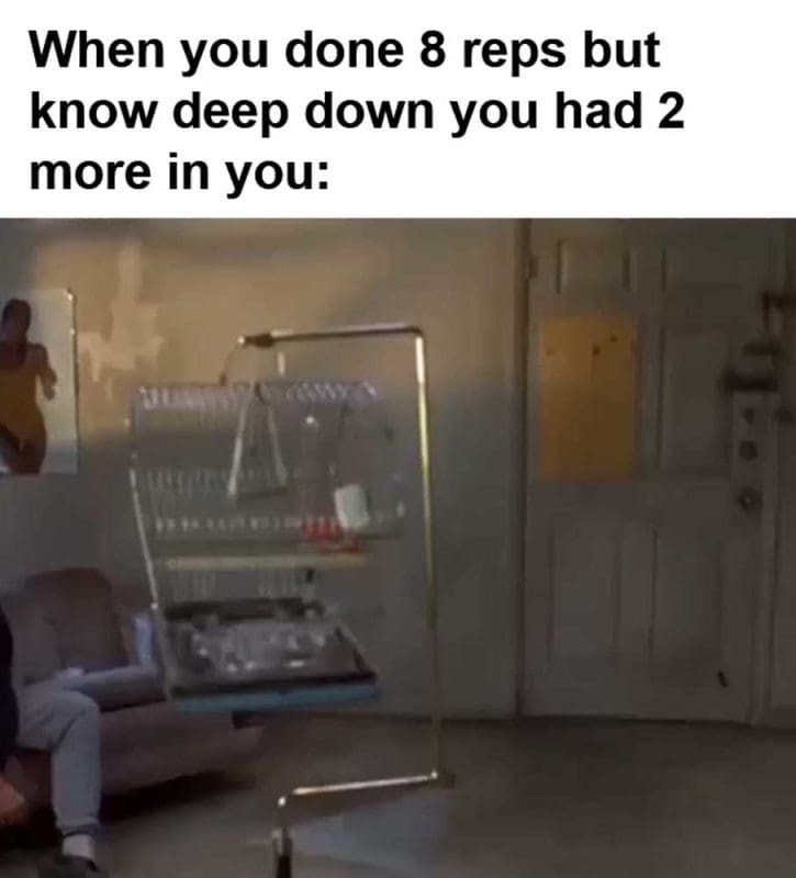 When You Done Reps But Know Deep Down You Had More In You