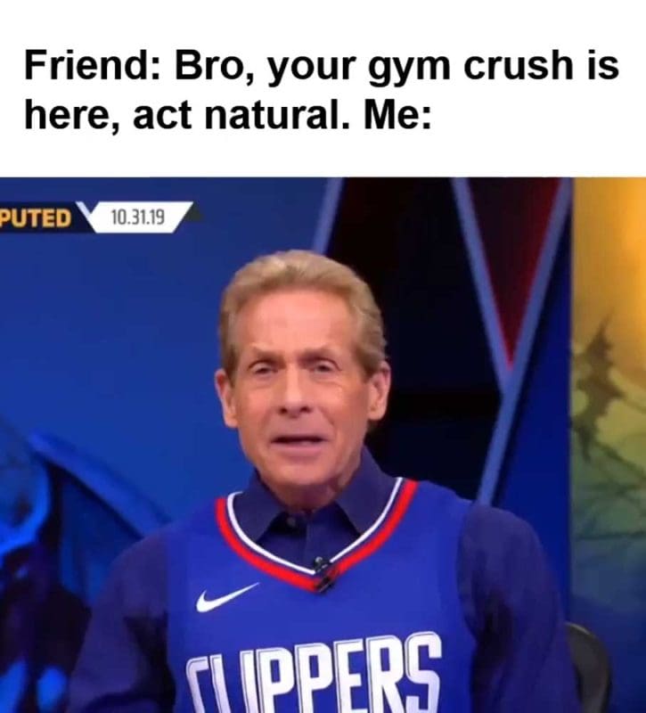 Friend Bro Your Gym Crush Is Here Act Natural Me