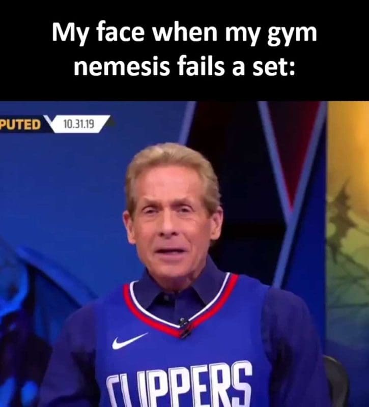 My Face When My Gym Nemesis Fails A Set