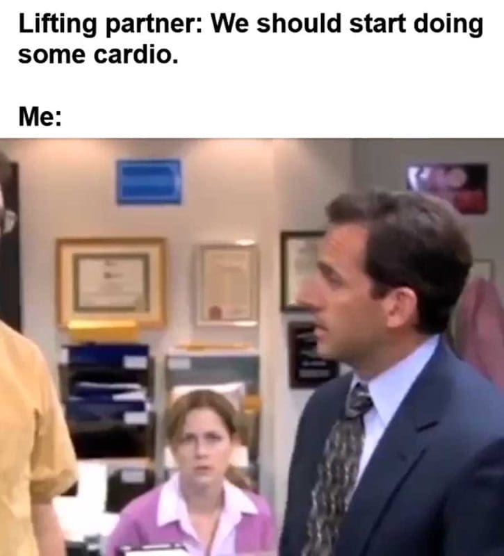 Lifting Partner We Should Start Doing Some Cardio Me