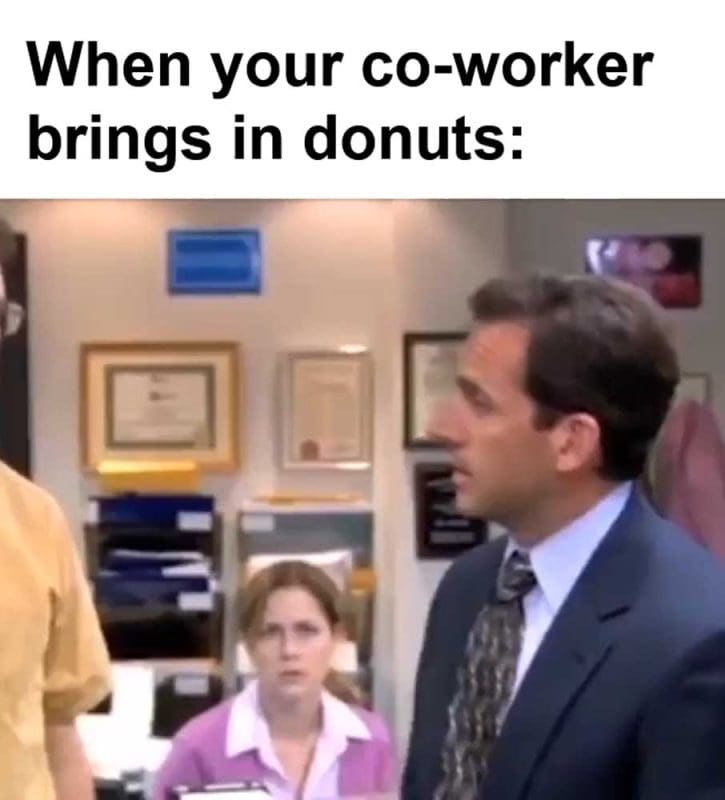 When Your Coworker Brings In Donuts