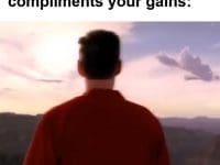 When Somebody Randomly Compliments Your Gains