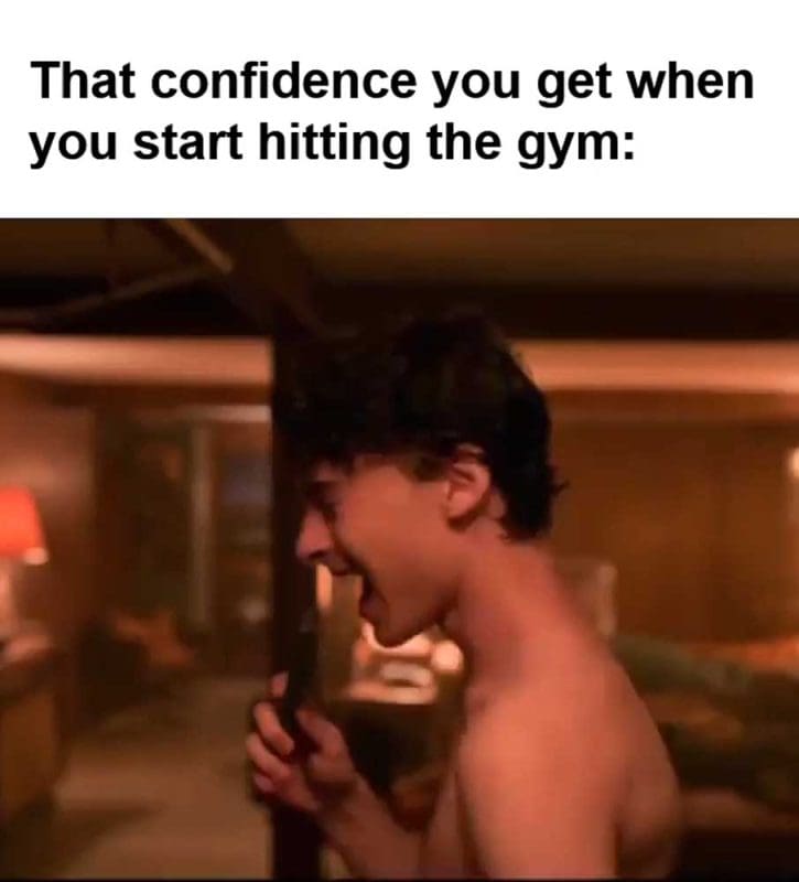 That Confidence You Get When You Start Hitting The Gym