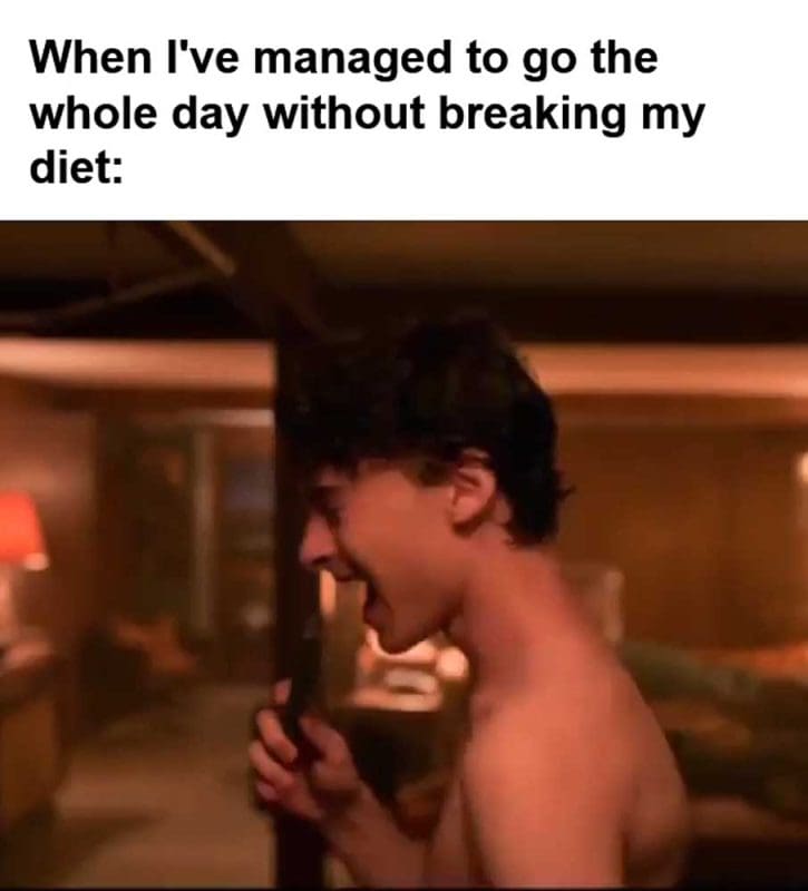 When I've Managed To Go The Whole Day Without Breaking My Diet