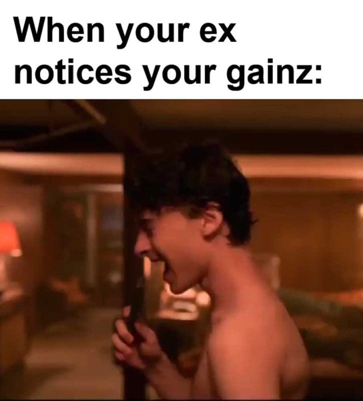 When Your Ex Notices Your Gainz