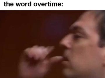 Me Excited To Hit The Gym After Work But My Boss Mentions The Word Overtime