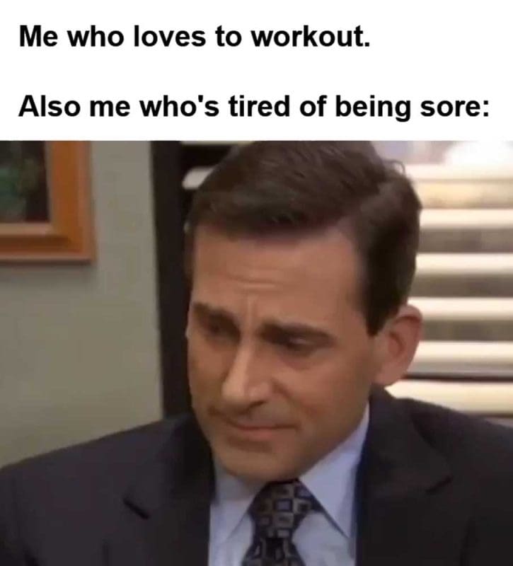 Me Who Loves To Workout Also Me Who's Tired Of Being Sore