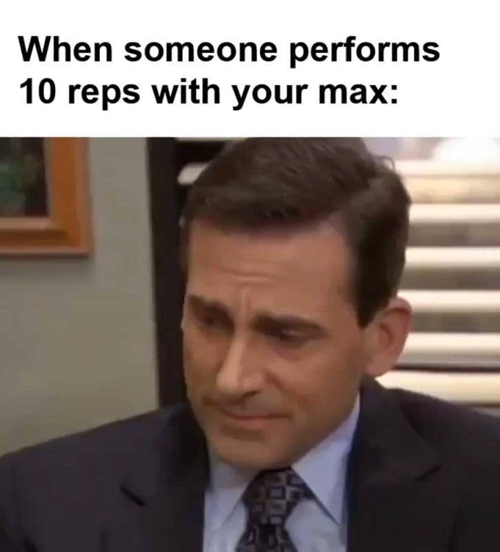 When Someone Performs Reps With Your Max