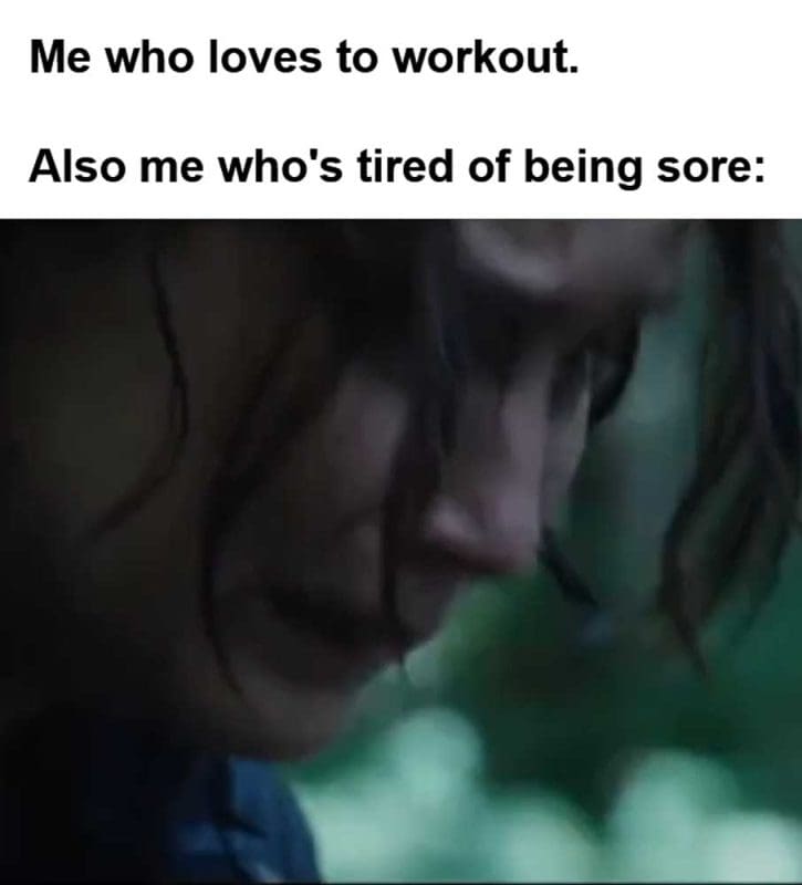 Me Who Loves To Workout Also Me Who's Tired Of Being Sore