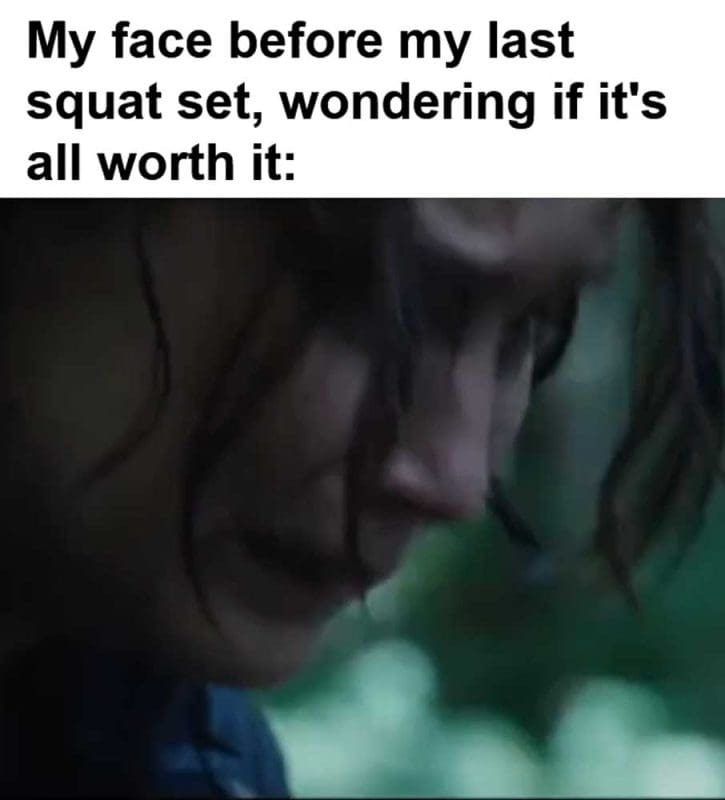 My Face Before My Last Squat Set Wondering If It's All Worth It