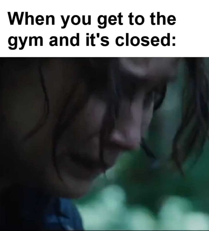 When You Get To The Gym And It's Closed