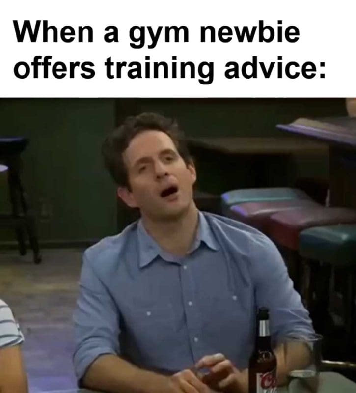 When A Gym Newbie Offers Training Advice