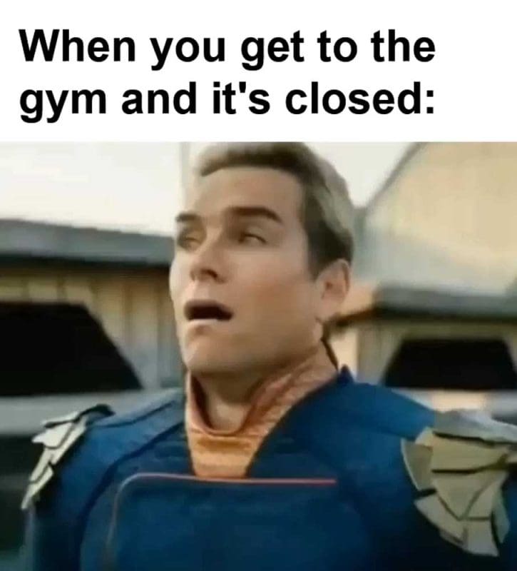 When You Get To The Gym And It's Closed