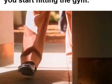 That Confidence You Get When You Start Hitting The Gym