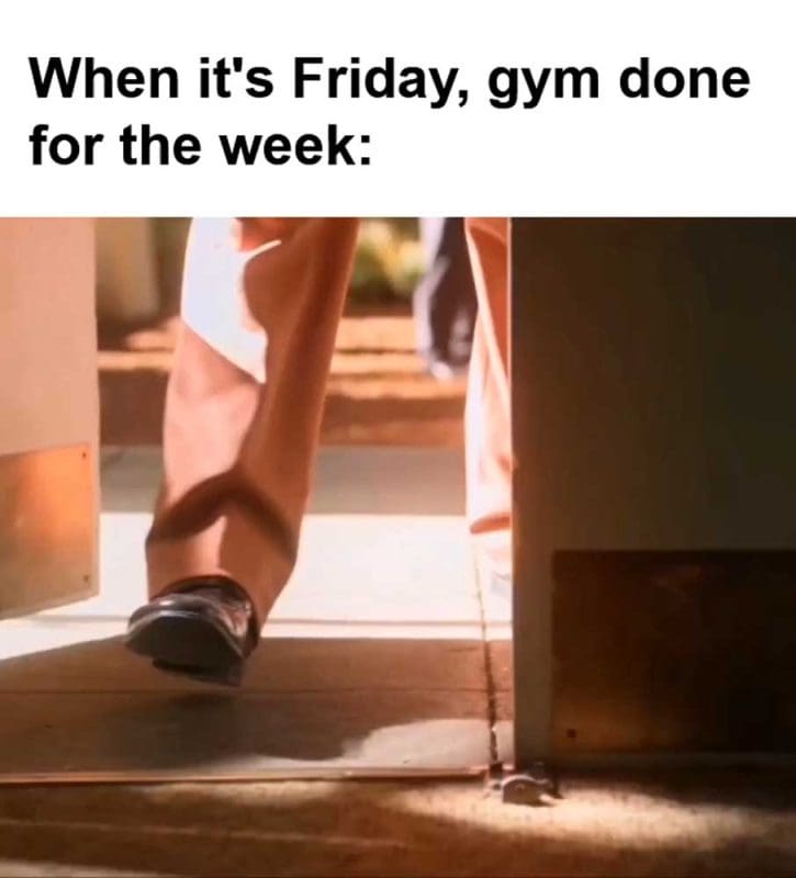 When It's Friday Gym Done For The Week