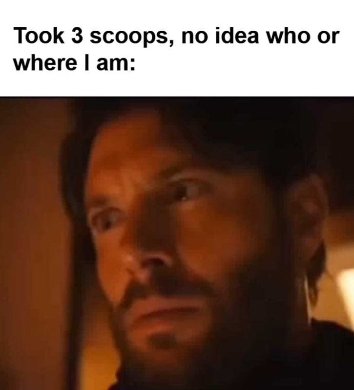 Took Scoops No Idea Who Or Where I Am