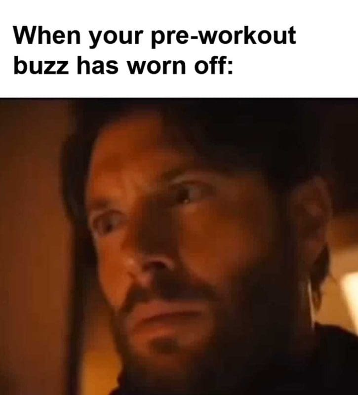 When Your Preworkout Buzz Has Worn Off