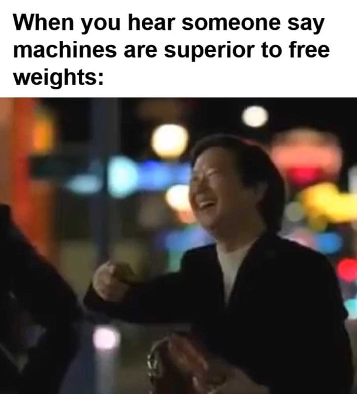 When You Hear Someone Say Machines Are Superior To Free Weights