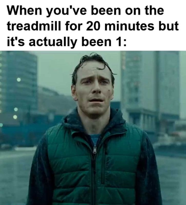When You've Been On The Treadmill For Minutes But It's Actually Been
