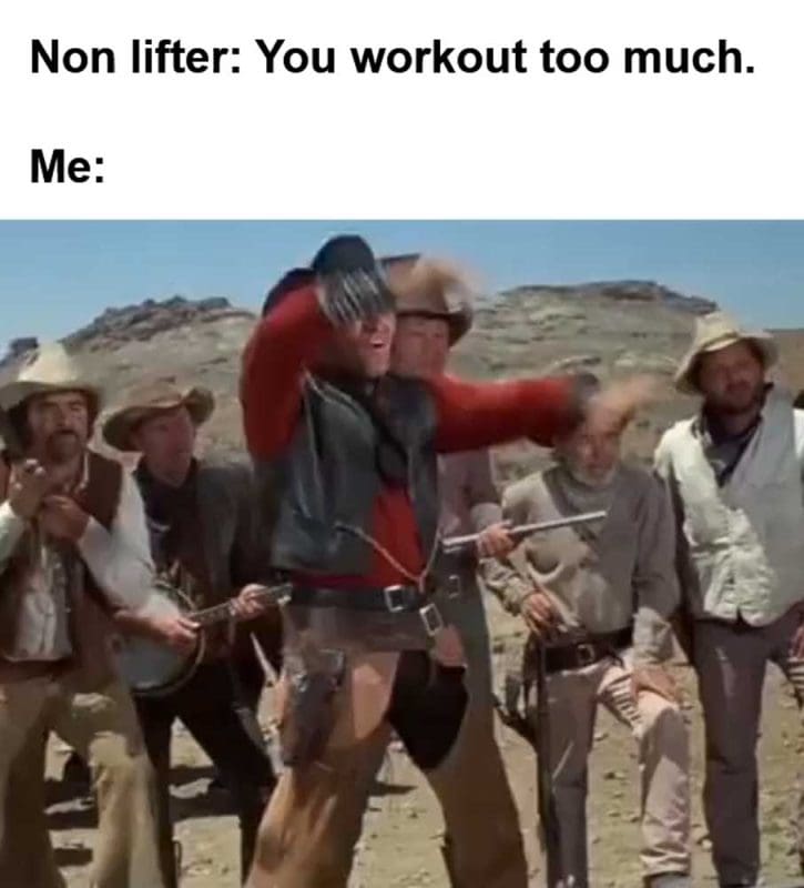 Non Lifter You Workout Too Much Me