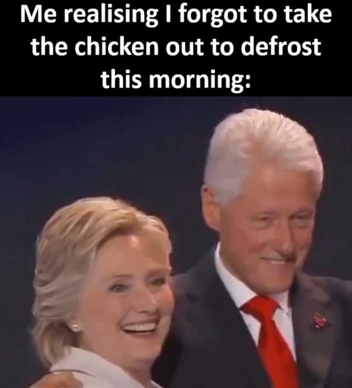 Me Realising I Forgot To Take The Chicken Out To Defrost This Morning