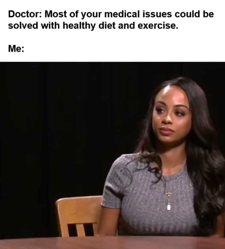 Doctor Most Of Your Medical Issues Could Be Solved With Healthy Diet And Exercise Me