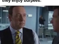 When Someone Tells You They Enjoy Burpees