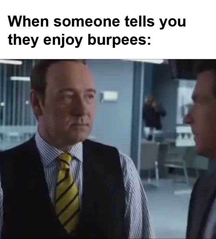 When Someone Tells You They Enjoy Burpees