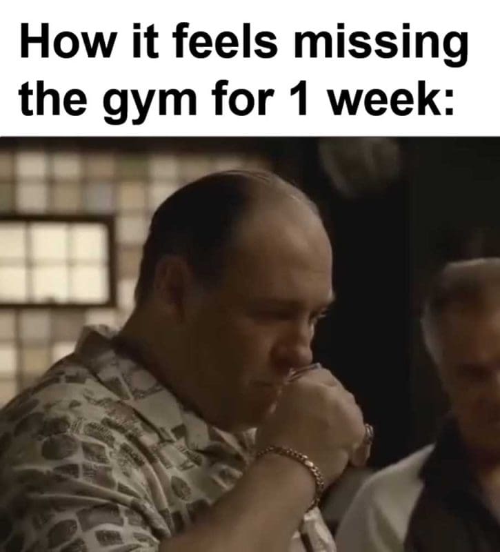 How It Feels Missing The Gym For Week
