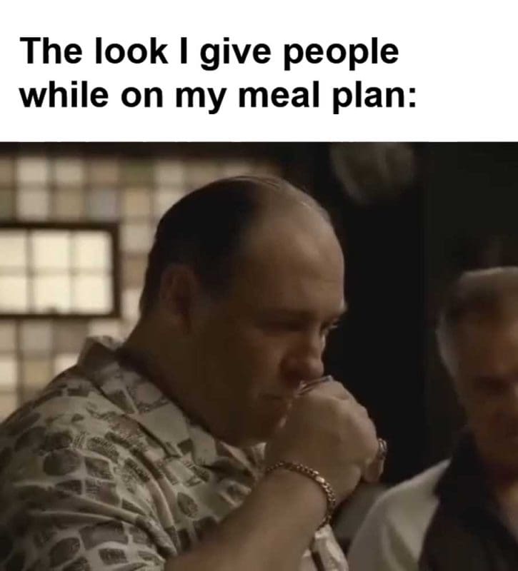 The Look I Give People While On My Meal Plan