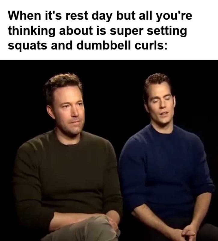 When It's Rest Day But All You're Thinking About Is Super Setting Squats And Dumbbell Curls